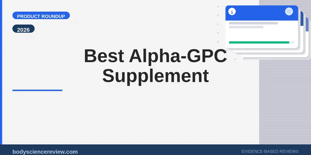 Best Alpha-GPC Supplement 2026: Top Picks for Brain & Focus