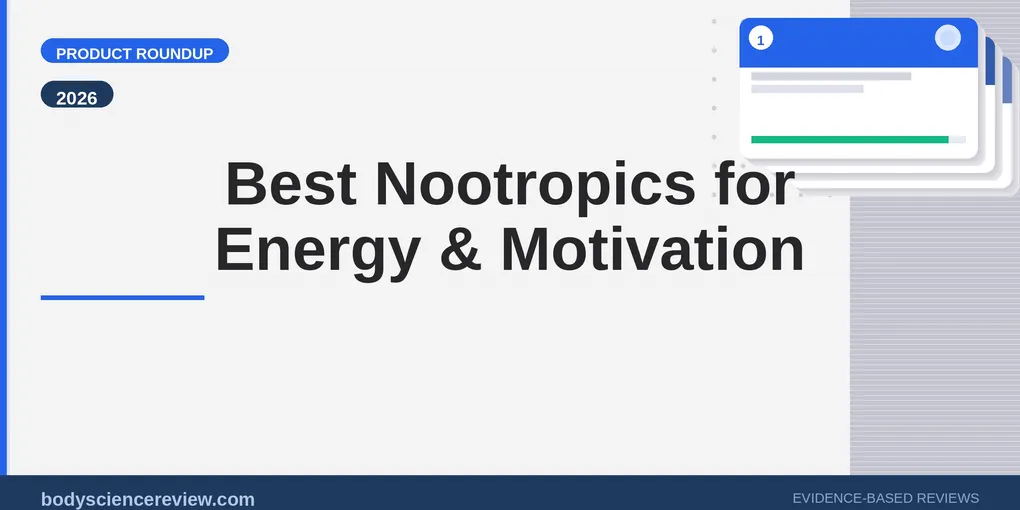 Best Nootropics for Energy and Motivation 2026: Ranked